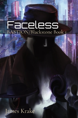 Faceless: BASTION/Blackstone Book 1 - Krake, James