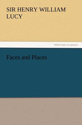 Faces and Places - Lucy, Henry William, Sir