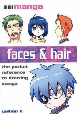 Faces & Hair: The Pocket Reference to Drawing Manga - Li, Yishan