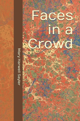 Faces in a Crowd - Sayler, Mary Harwell