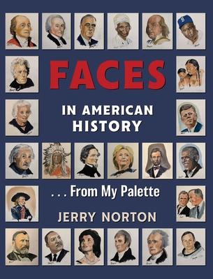 Faces in American History ... From My Palette - Norton, Jerry