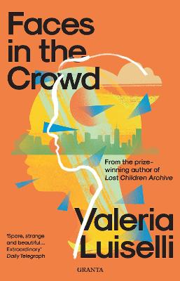 Faces in the Crowd - Luiselli, Valeria, PhD, and MacSweeney, Christina (Translated by)