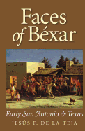 Faces of Bxar: Early San Antonio and Texas