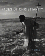 Faces of Christianity: A Photographic Journey - Abbas