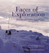 Faces of Exploration: Encounters with 50 Extraordinary Pioneers - Vestey, Joanna