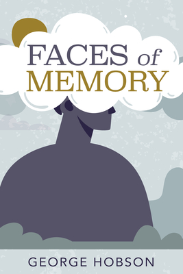 Faces of Memory - Hobson, George