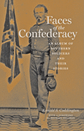 Faces of the Confederacy: An Album of Southern Soldiers and Their Stories