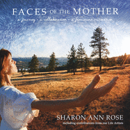 Faces of the Mother: A Journey, a Collaboration, a Feminine Restoration