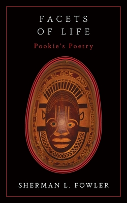 Facets Of Life: Pookie's Poetry - Fowler, Sherman L