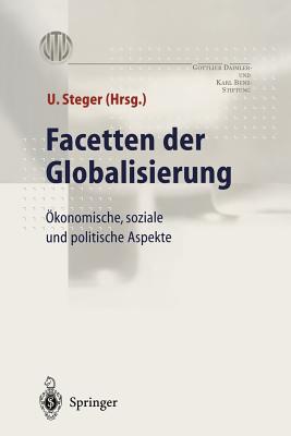 Facetten Der Globalisierung: konomische, Soziale Und Politische Aspekte - Steger, Ulrich, Professor (Editor)