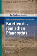 Facetten Des Romischen Pfandrechts: Studien Zur Geschichte Und Dogmatik Des Privatrechts