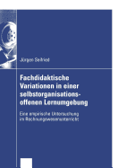 Fachdidaktische Variationen in Einer Selbstorganisationsoffenen Lernumgebung: Eine Empirische Untersuchung Im Rechnungswesenunterricht