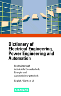 Fachworterbuch Industrielle Elektrotechnik, Energie- Und Automatisierungstechnik/Dictionary of Electrical Engineering, Power Engineering and Automation, Teil 2: Englisch-Deutsch / Part 2: English-German