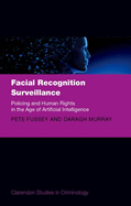 Facial Recognition Surveillance: Policing and Human Rights in the Age of Artificial Intelligence