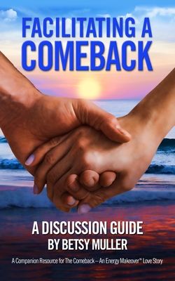 Facilitating a Comeback: A Discussion Guide - Matson, Holly (Editor), and Muller, Betsy