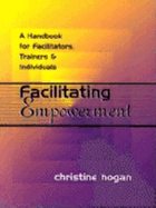 Facilitating Empowerment: A Handbook for Facilitators, Trainers and Individuals