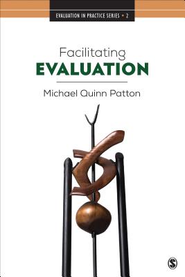 Facilitating Evaluation: Principles in Practice - Patton, Michael Quinn Quinn