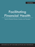 Facilitating Financial Health: Tools for Financial Planners, Coaches, and Therapists, 2nd Edition