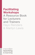 Facilitating Workshops: A Resource Book for Lecturers and Trainers