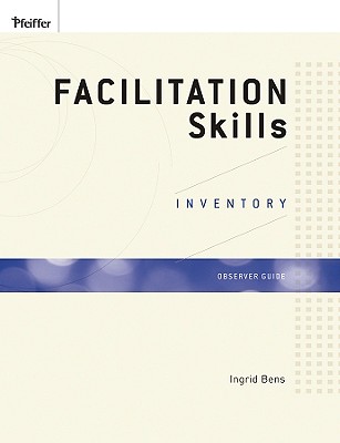Facilitation Skills Inventory (FSI), Observer Guide - Bens, Ingrid