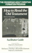 Facilitator Guide for How to Read the Old Testament: Facilitator's Guide - Dumestre, Marcel J, and Charpentier