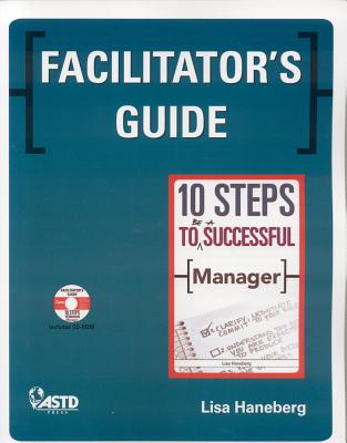 Facilitator's Guide: 10 Steps to Be a Successful Manager - Haneberg, Lisa