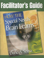 Facilitator's Guide to How the Special Needs Brain Learns - Sousa, David A.