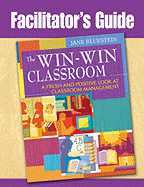 Facilitator's Guide to The Win-Win Classroom: A Fresh and Positive Look at Classroom Management