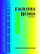 Facilities Design: Second Edition - Heragu, Sunderesh Sesharanga