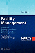 Facility Management: Grundlagen, Computeruntersttzung, Systemeinfhrung, Anwendungsbeispiele