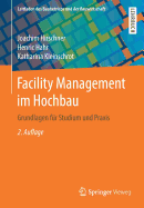 Facility Management Im Hochbau: Grundlagen Fur Studium Und Praxis
