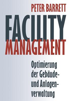 Facility Management: Optimierung Der Gebaude- Und Anlagenverwaltung - Weigmann, Ursula (Translated by), and Barrett, Peter