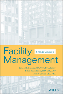 Facility Management - Rondeau, Edmond P, and Brown, Robert Kevin, and Lapides, Paul D