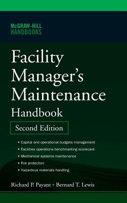 Facility Manager's Maintenance Handbook - Lewis, Bernard, and Payant, Richard