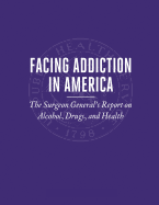 Facing Addiction in America: The Surgeon General's Report on Alcohol, Drugs, and Health