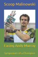 Facing Andy Murray: Symposium of a Champion