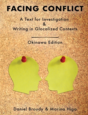 Facing Conflict: A Text for Investigation and Writing in Glocalized Contexts - Higa, Marina, and Broudy, Daniel