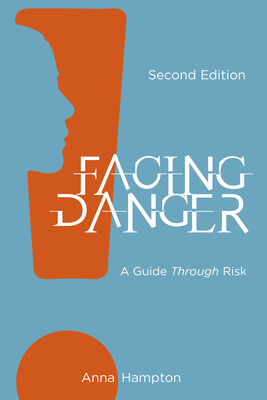 Facing Danger (Second Edition): A Guide through Risk - Hampton, Anna