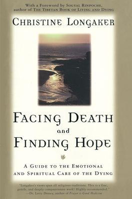 Facing Death & Finding Hope - Longaker, Christine