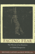 Facing Fear: The History of an Emotion in Global Perspective