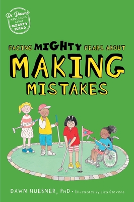 Facing Mighty Fears about Making Mistakes - Huebner, Dawn