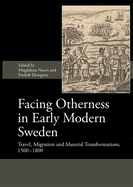 Facing Otherness in Early Modern Sweden: Travel, Migration and Material Transformations, 1500-1800