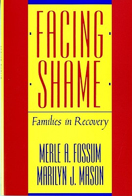 Facing Shame: Families in Recovery - Fossum, Merle A, and Mason, Marilyn J, and Whitaker, Carl A (Designer)