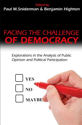 Facing the Challenge of Democracy: Explorations in the Analy - Sniderman, Paul M (Editor), and Highton, Benjamin (Editor)