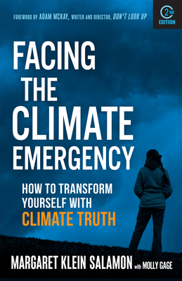 Facing the Climate Emergency, Second Edition: How to Transform Yourself with Climate Truth - Klein Salamon, Margaret, and Gage, Molly, and McKay, Adam (Foreword by)