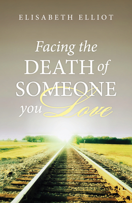 Facing the Death of Someone You Love (Pack of 25) - Elliot, Elisabeth