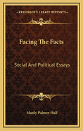 Facing the Facts: Social and Political Essays