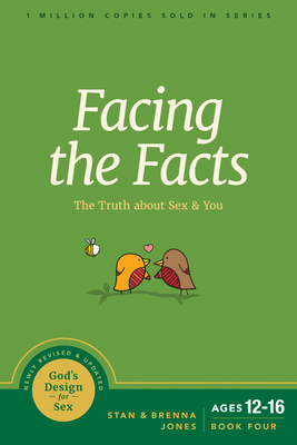 Facing the Facts: The Truth about Sex and You - Jones, Stan, and Jones, Brenna