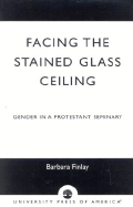 Facing the Stained Glass Ceiling: Gender in a Protestant Seminary