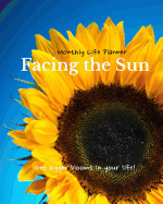 Facing the Sun: Monthly Life Planner: Budgeting and Journaling Life Book